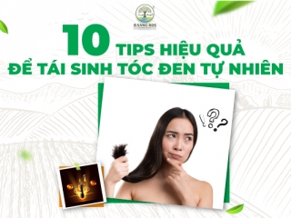 10 tips hiệu quả để tái sinh tóc đen tự nhiên